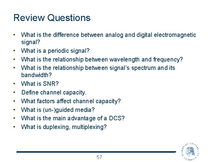 Review Questions • What is the difference between analog and digital electromagnetic signal? •