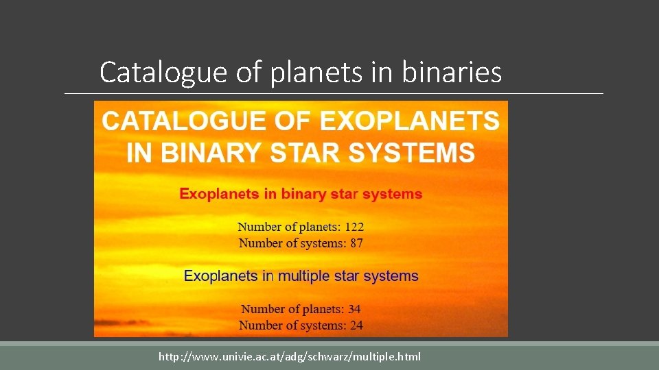 Catalogue of planets in binaries http: //www. univie. ac. at/adg/schwarz/multiple. html 
