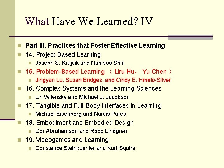What Have We Learned? IV n Part III. Practices that Foster Effective Learning n