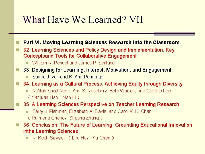 What Have We Learned? VII n Part VI. Moving Learning Sciences Research into the