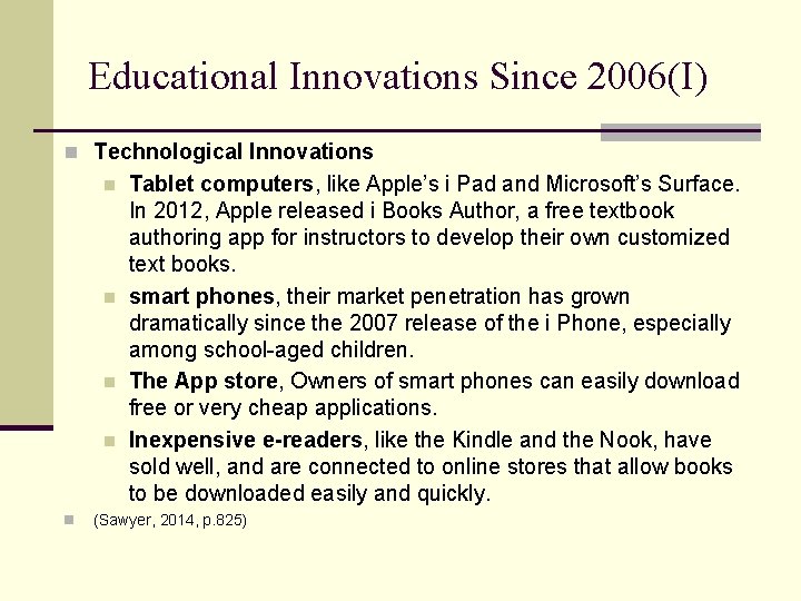 Educational Innovations Since 2006(I) n Technological Innovations n n n Tablet computers, like Apple’s