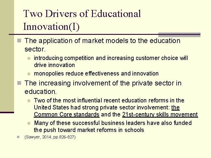 Two Drivers of Educational Innovation(I) n The application of market models to the education