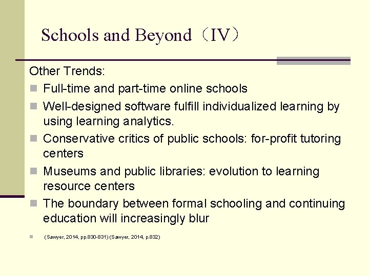 Schools and Beyond（IV） Other Trends: n Full-time and part-time online schools n Well-designed software