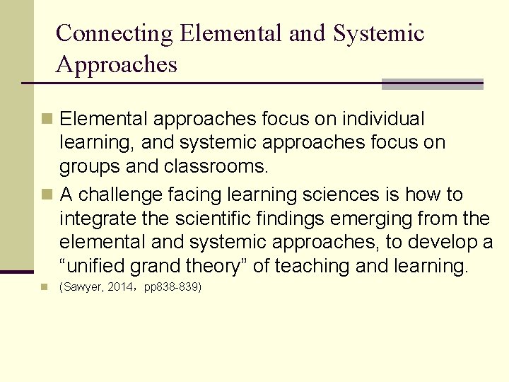 Connecting Elemental and Systemic Approaches n Elemental approaches focus on individual learning, and systemic