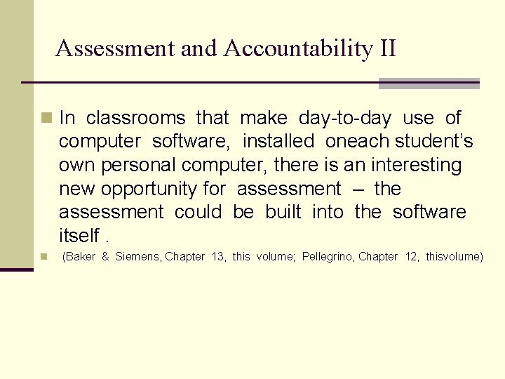 Assessment and Accountability II n In classrooms that make day-to-day use of computer software,
