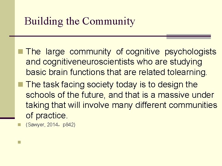 Building the Community n The large community of cognitive psychologists and cognitiveneuroscientists who are