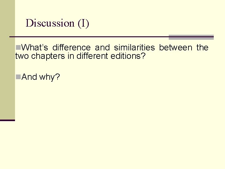 Discussion (I) n. What’s difference and similarities between the two chapters in different editions?
