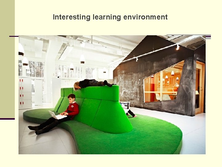 Interesting learning environment 