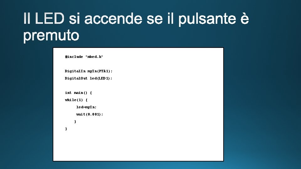 #include "mbed. h" Digital. In my. In(PTA 1); Digital. Out led(LED 1); int main()