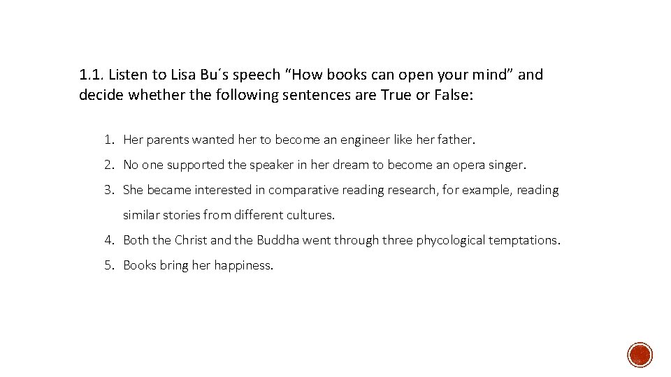 1. 1. Listen to Lisa Bu´s speech “How books can open your mind” and