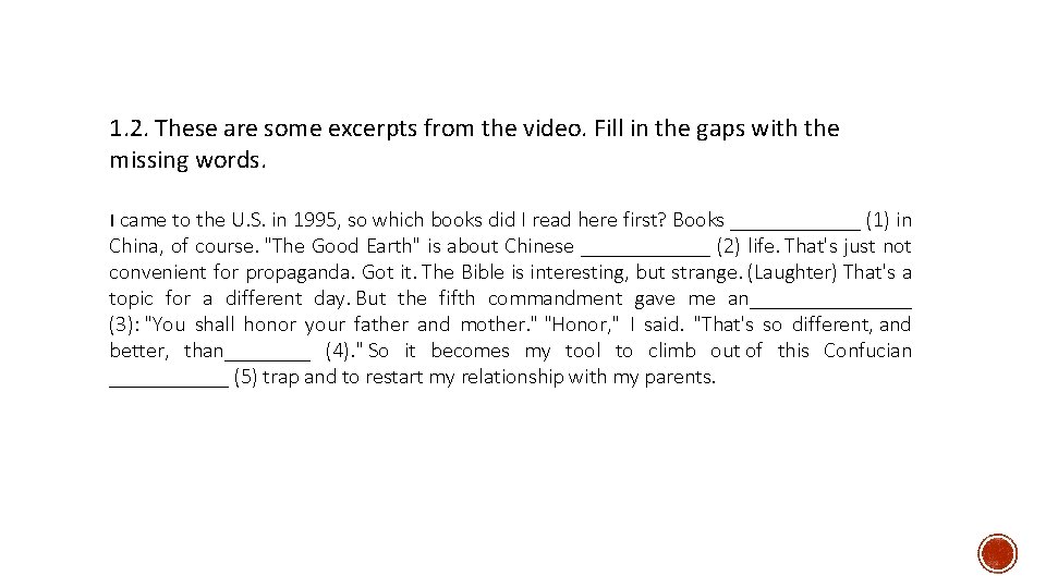 1. 2. These are some excerpts from the video. Fill in the gaps with