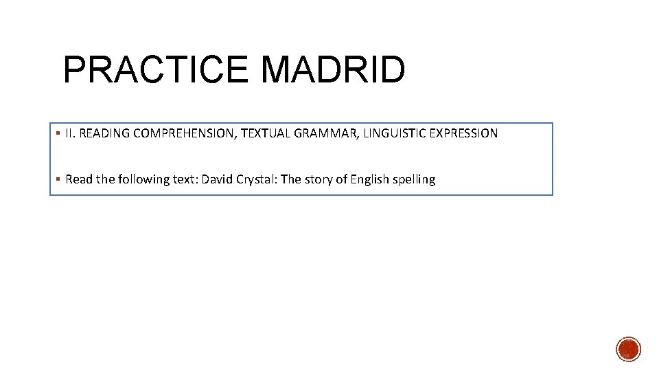 PRACTICE MADRID § II. READING COMPREHENSION, TEXTUAL GRAMMAR, LINGUISTIC EXPRESSION § Read the following