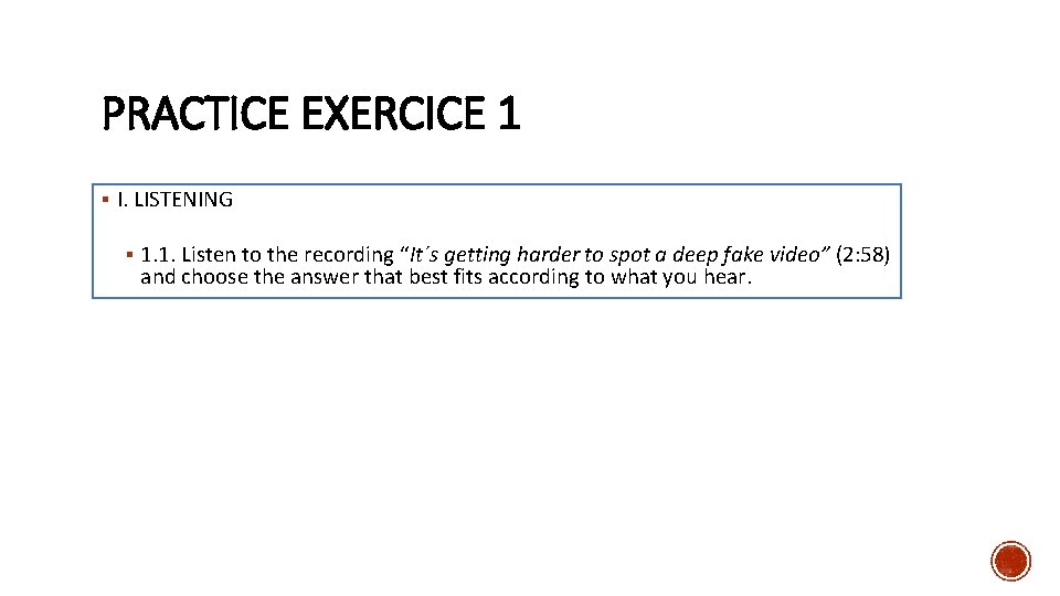 PRACTICE EXERCICE 1 § I. LISTENING § 1. 1. Listen to the recording “It´s