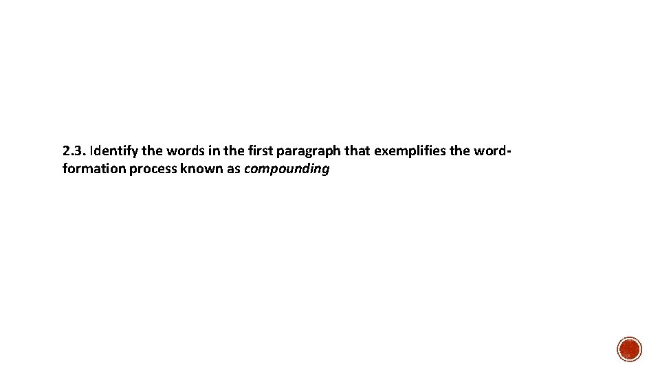 2. 3. Identify the words in the first paragraph that exemplifies the wordformation process