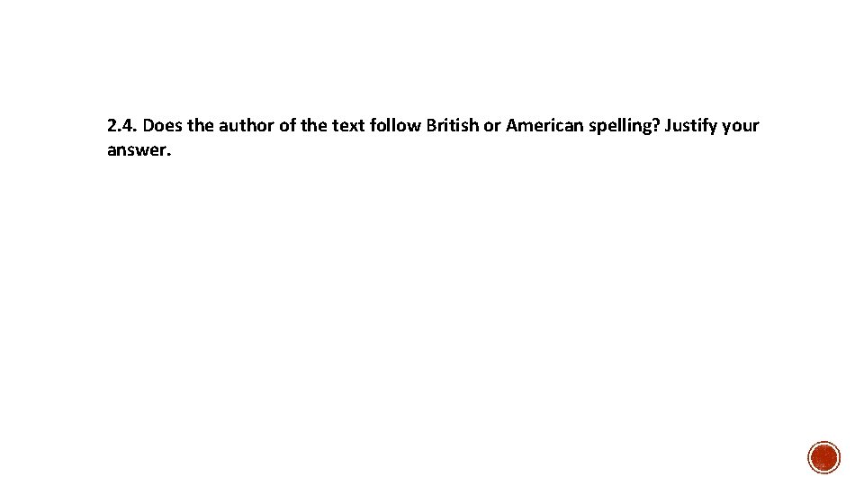 2. 4. Does the author of the text follow British or American spelling? Justify