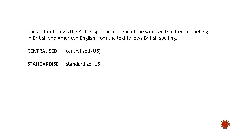 The author follows the British spelling as some of the words with different spelling