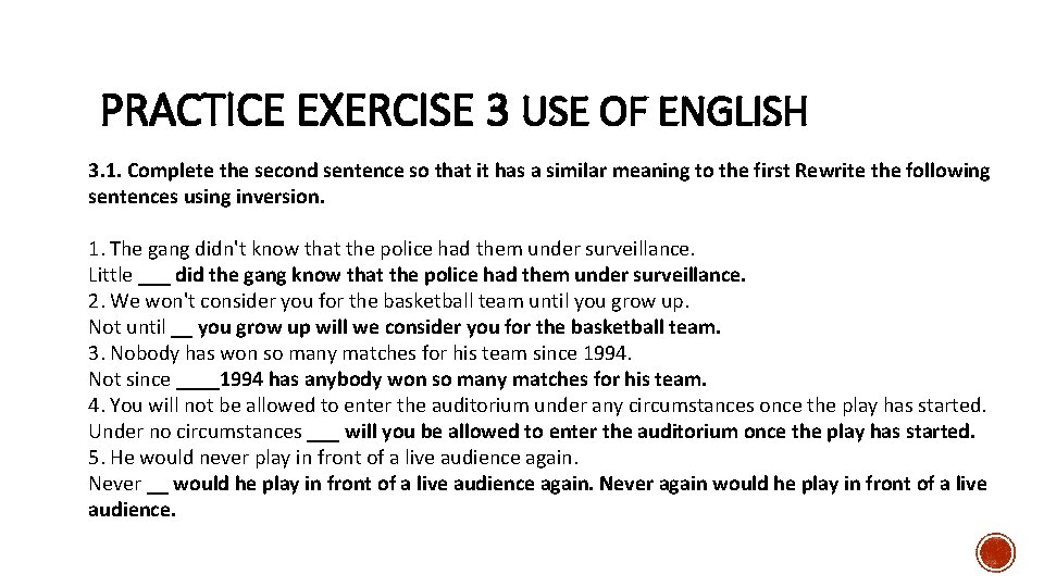 PRACTICE EXERCISE 3 USE OF ENGLISH 3. 1. Complete the second sentence so that