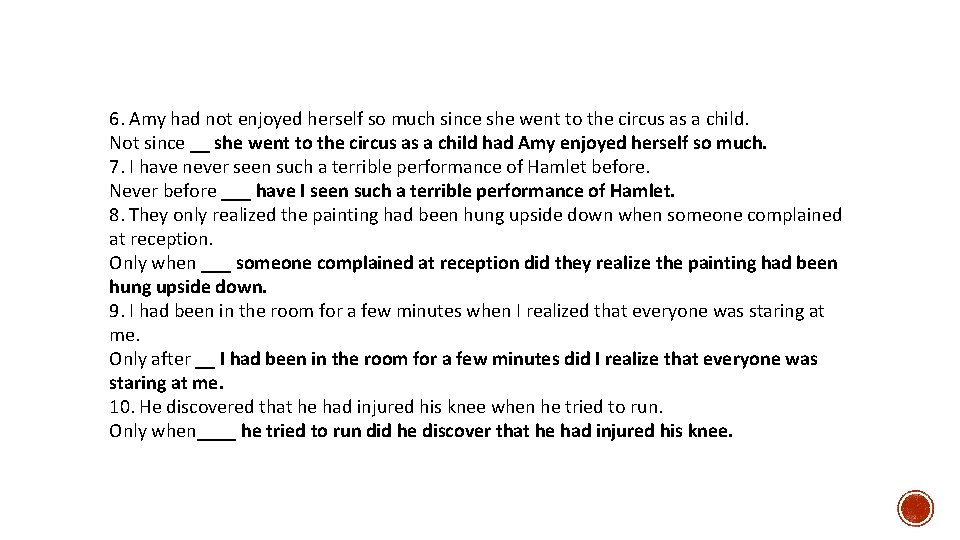 6. Amy had not enjoyed herself so much since she went to the circus