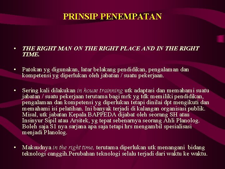 PRINSIP PENEMPATAN • THE RIGHT MAN ON THE RIGHT PLACE AND IN THE RIGHT