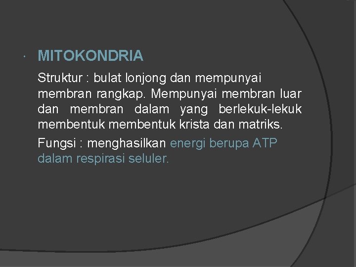  MITOKONDRIA Struktur : bulat lonjong dan mempunyai membran rangkap. Mempunyai membran luar dan