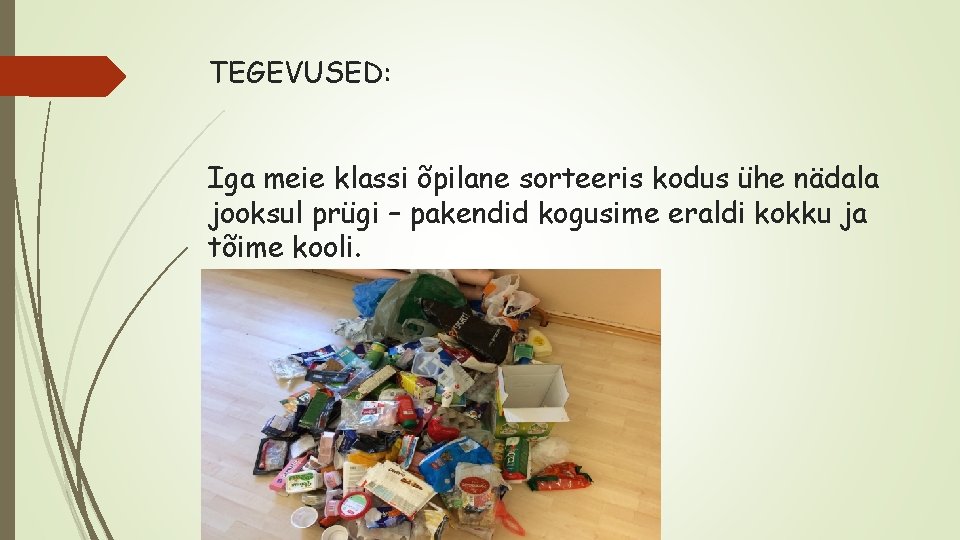 TEGEVUSED: Iga meie klassi õpilane sorteeris kodus ühe nädala jooksul prügi – pakendid kogusime