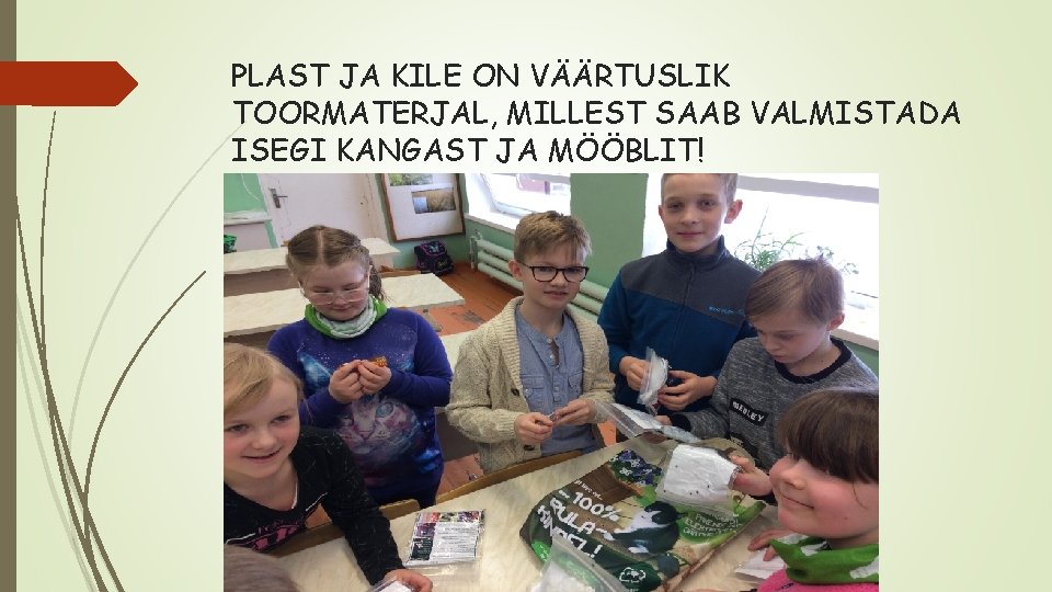 PLAST JA KILE ON VÄÄRTUSLIK TOORMATERJAL, MILLEST SAAB VALMISTADA ISEGI KANGAST JA MÖÖBLIT! 