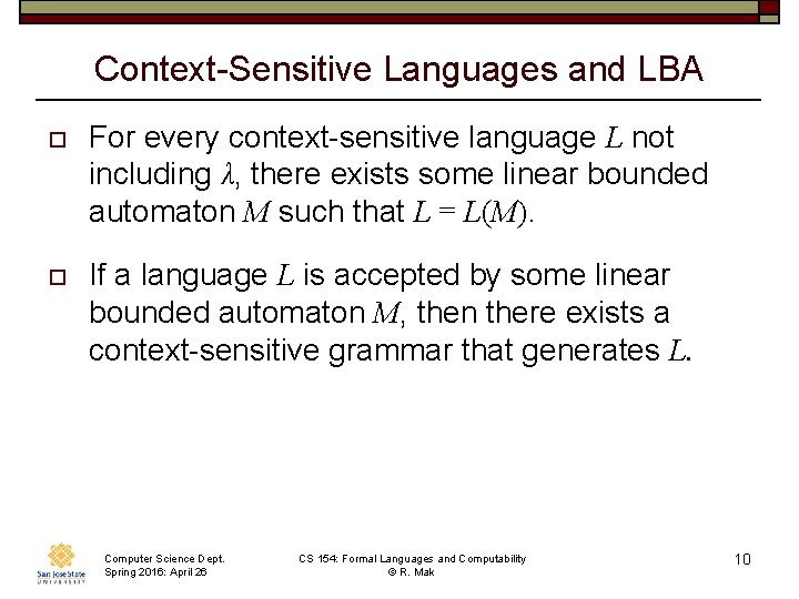 Context-Sensitive Languages and LBA o For every context-sensitive language L not including λ, there