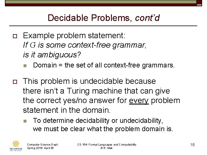 Decidable Problems, cont’d o Example problem statement: If G is some context-free grammar, is