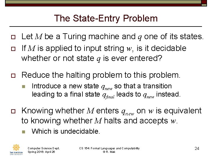 The State-Entry Problem o Let M be a Turing machine and q one of