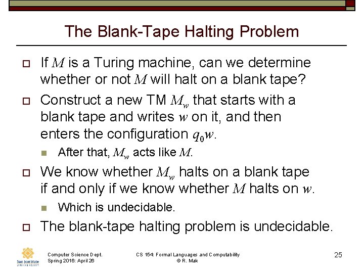 The Blank-Tape Halting Problem o o If M is a Turing machine, can we