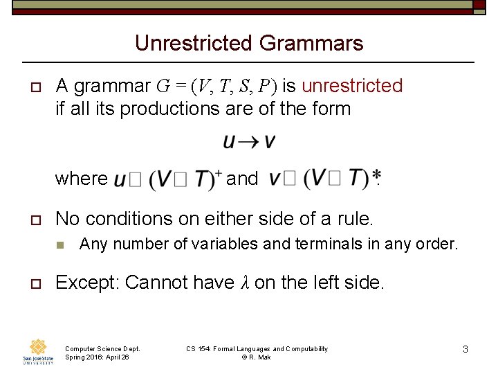Unrestricted Grammars o A grammar G = (V, T, S, P) is unrestricted if