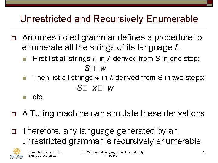 Unrestricted and Recursively Enumerable o An unrestricted grammar defines a procedure to enumerate all