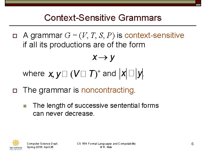 Context-Sensitive Grammars o A grammar G = (V, T, S, P) is context-sensitive if