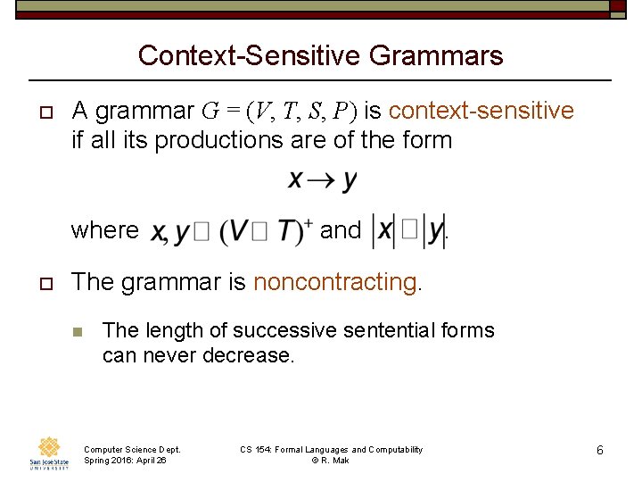 Context-Sensitive Grammars o A grammar G = (V, T, S, P) is context-sensitive if