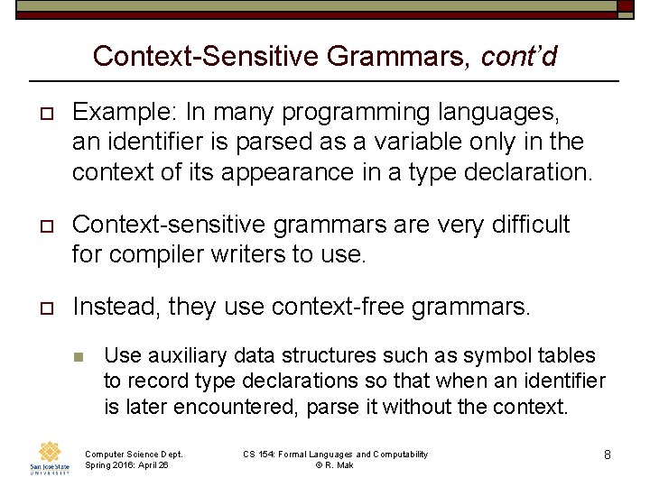 Context-Sensitive Grammars, cont’d o Example: In many programming languages, an identifier is parsed as