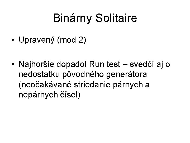 Binárny Solitaire • Upravený (mod 2) • Najhoršie dopadol Run test – svedčí aj