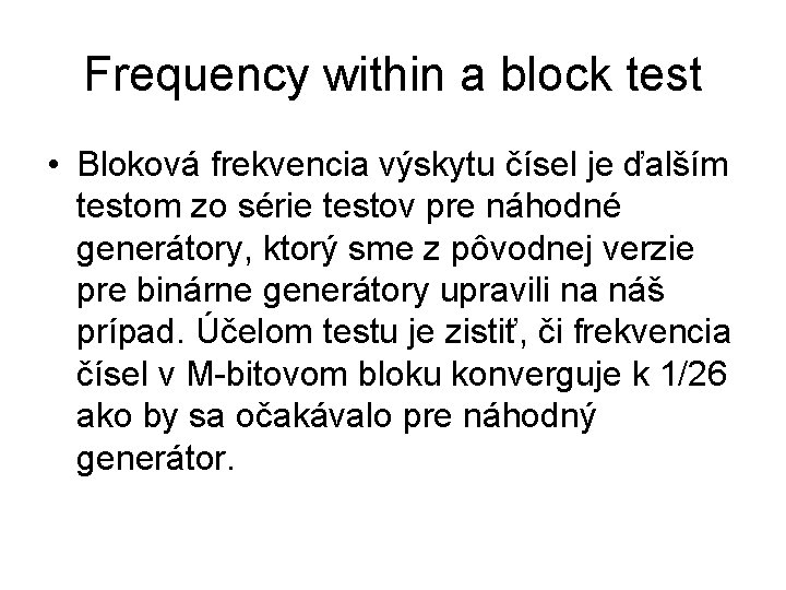 Frequency within a block test • Bloková frekvencia výskytu čísel je ďalším testom zo