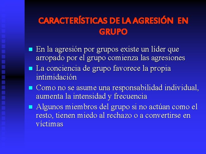 CARACTERÍSTICAS DE LA AGRESIÓN EN GRUPO n n En la agresión por grupos existe