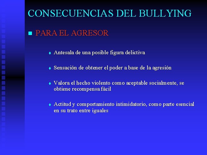 CONSECUENCIAS DEL BULLYING n PARA EL AGRESOR t Antesala de una posible figura delictiva