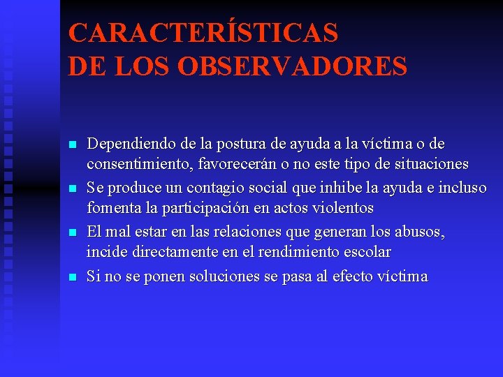 CARACTERÍSTICAS DE LOS OBSERVADORES n n Dependiendo de la postura de ayuda a la