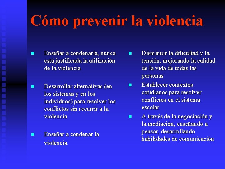 Cómo prevenir la violencia n Enseñar a condenarla, nunca está justificada la utilización de