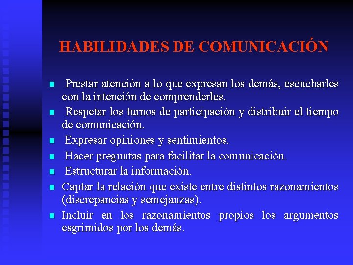 HABILIDADES DE COMUNICACIÓN n n n n Prestar atención a lo que expresan los