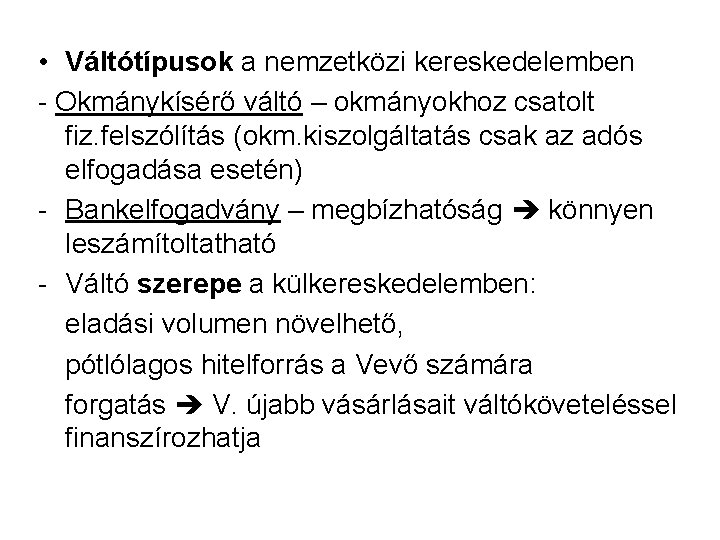  • Váltótípusok a nemzetközi kereskedelemben - Okmánykísérő váltó – okmányokhoz csatolt fiz. felszólítás