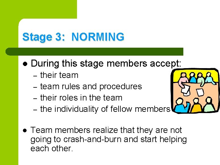 Stage 3: NORMING l During this stage members accept: – – l their team