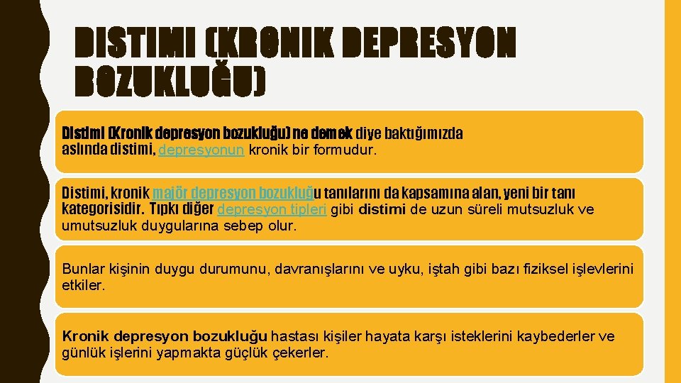 DISTIMI (KRONIK DEPRESYON BOZUKLUĞU) Distimi (Kronik depresyon bozukluğu) ne demek diye baktığımızda aslında distimi,