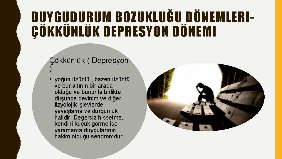 DUYGUDURUM BOZUKLUĞU DÖNEMLERIÇÖKKÜNLÜK DEPRESYON DÖNEMI Çökkünlük ( Depresyon ) • yoğun üzüntü , bazen