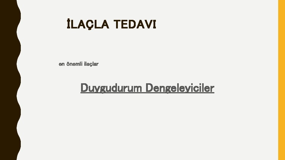 İLAÇLA TEDAVI en önemli ilaçlar Duygudurum Dengeleyiciler 