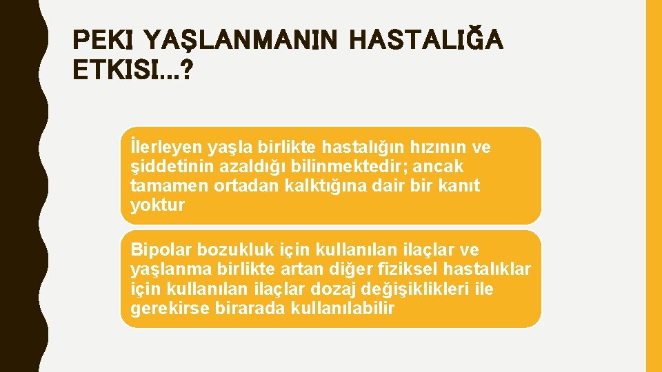 PEKI YAŞLANMANIN HASTALIĞA ETKISI. . . ? İlerleyen yaşla birlikte hastalığın hızının ve şiddetinin