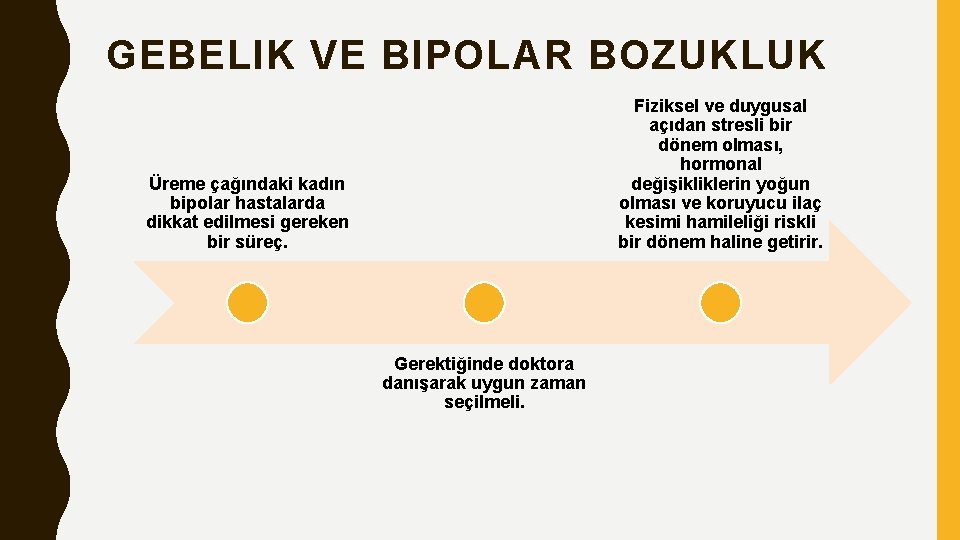 GEBELIK VE BIPOLAR BOZUKLUK Fiziksel ve duygusal açıdan stresli bir dönem olması, hormonal değişikliklerin