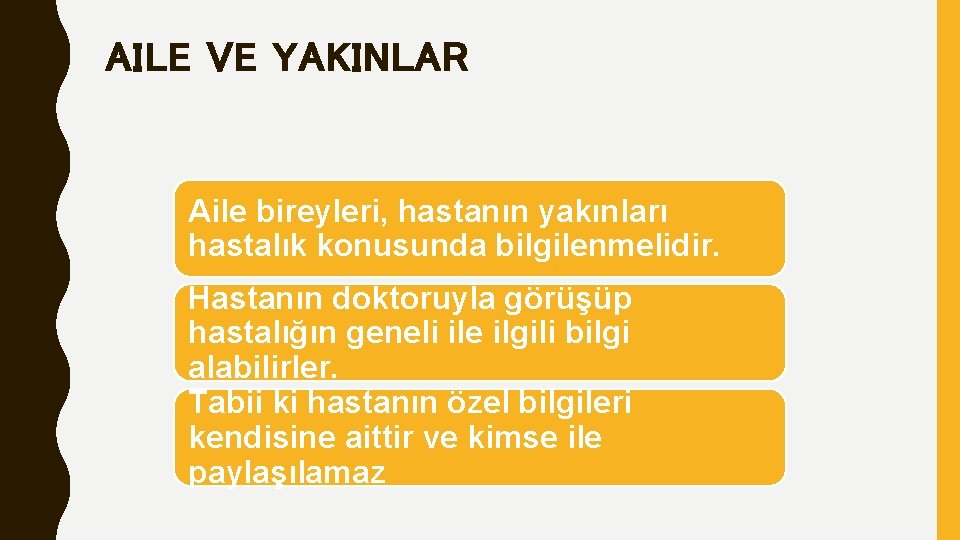 AILE VE YAKINLAR Aile bireyleri, hastanın yakınları hastalık konusunda bilgilenmelidir. Hastanın doktoruyla görüşüp hastalığın